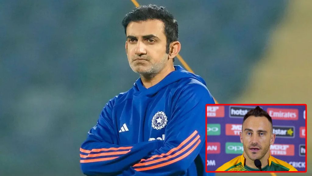 Faf Du Plessis Comments Gautam Gambhir Villain Leadership Team India Coach