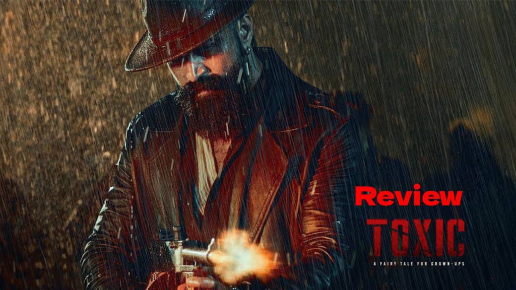 Yash Toxic Movie Review Rating Geetu Mohandas Nayanthara Kvn Productions
